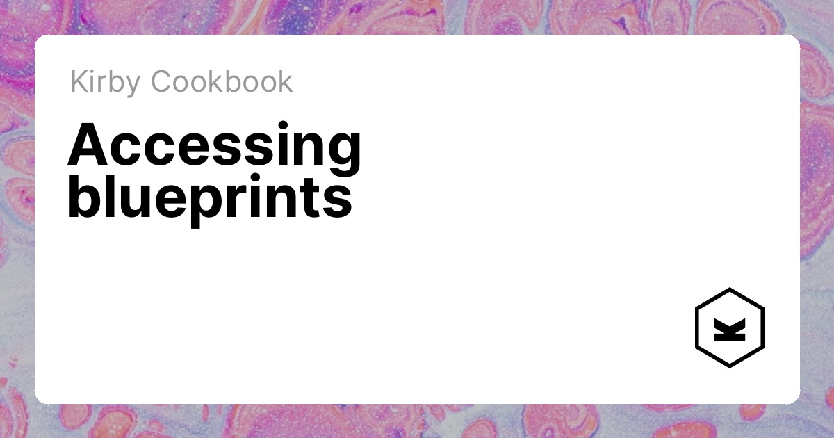 Accessing blueprints | Kirby CMS