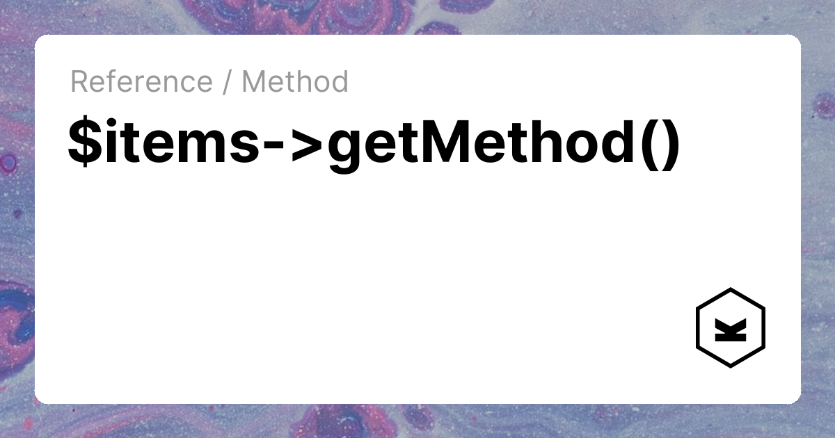 Items Refrence $items->getMethod() | Kirby CMS