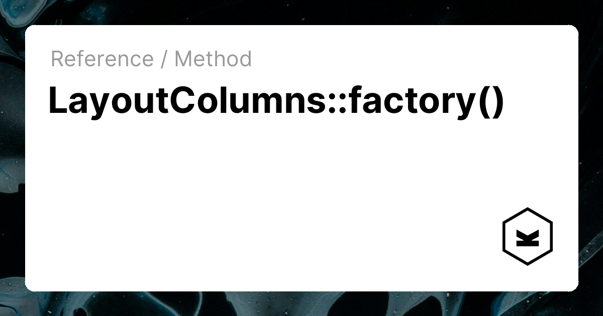 LayoutColumns::factory() | Kirby CMS