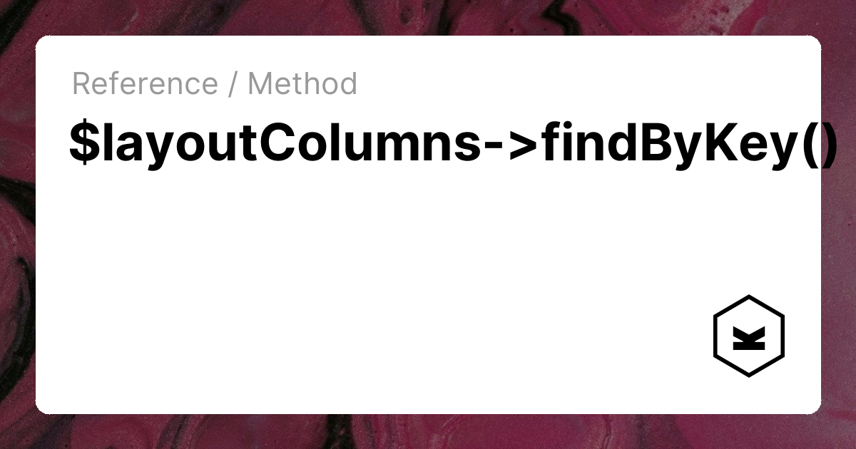 $layoutColumns->findByKey() | Kirby CMS