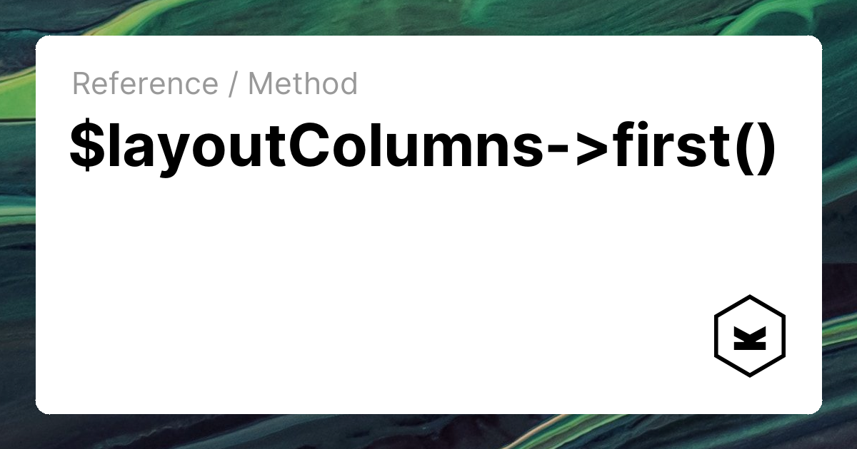 $layoutColumns->first() | Kirby CMS