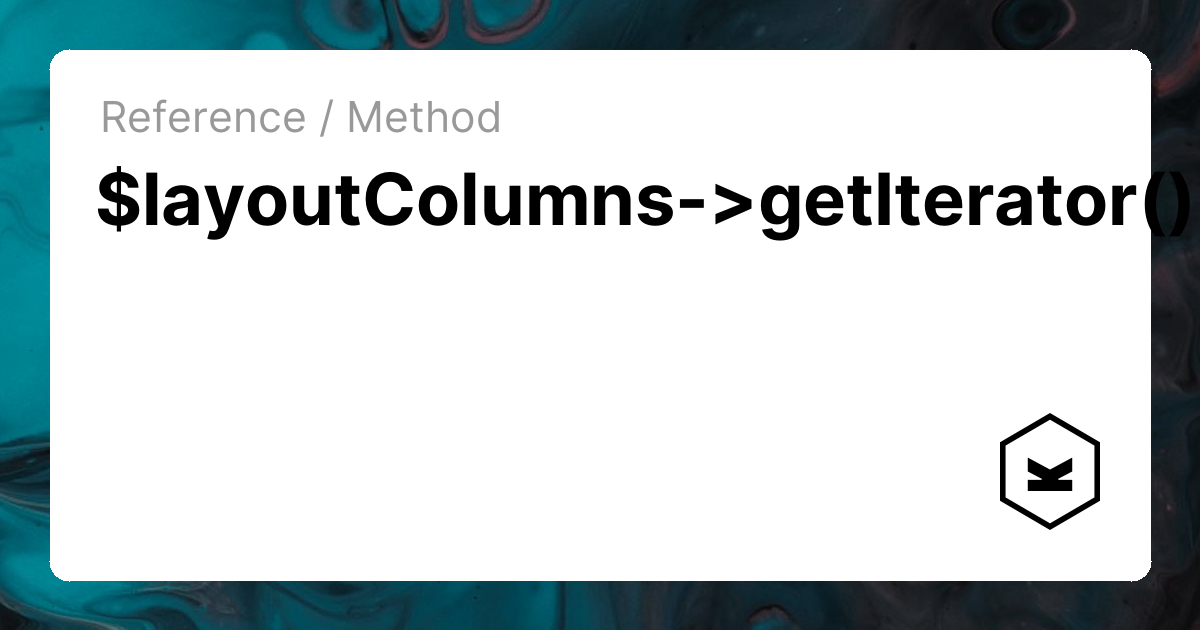 $layoutColumns->getIterator() | Kirby CMS
