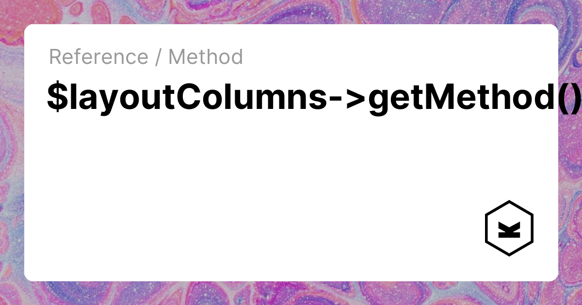 $layoutColumns->getMethod() | Kirby CMS