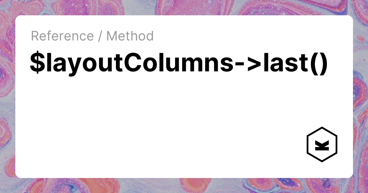 $layoutColumns->last() | Kirby CMS