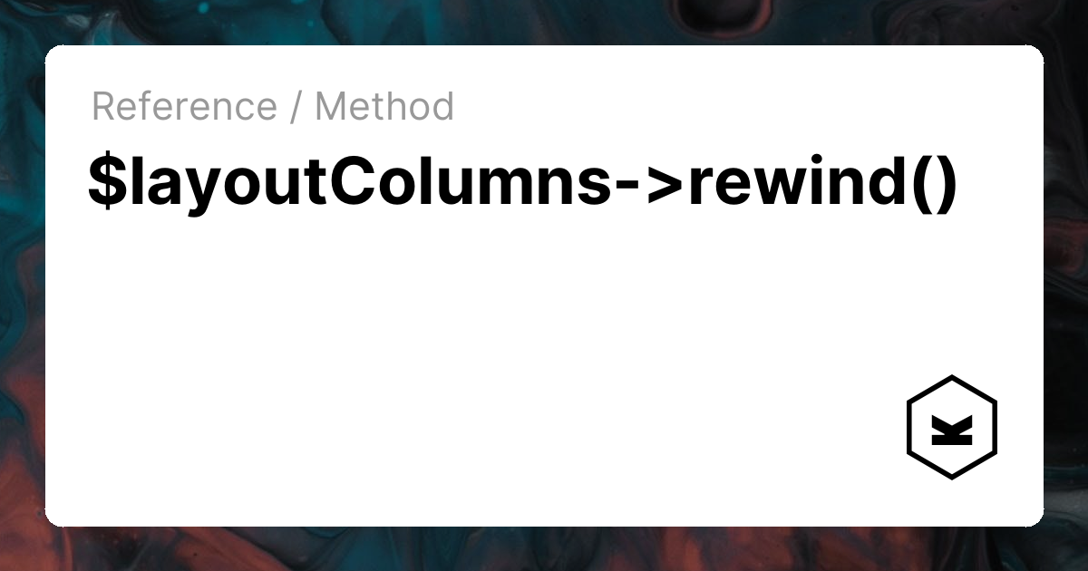 $layoutColumns->rewind() | Kirby CMS