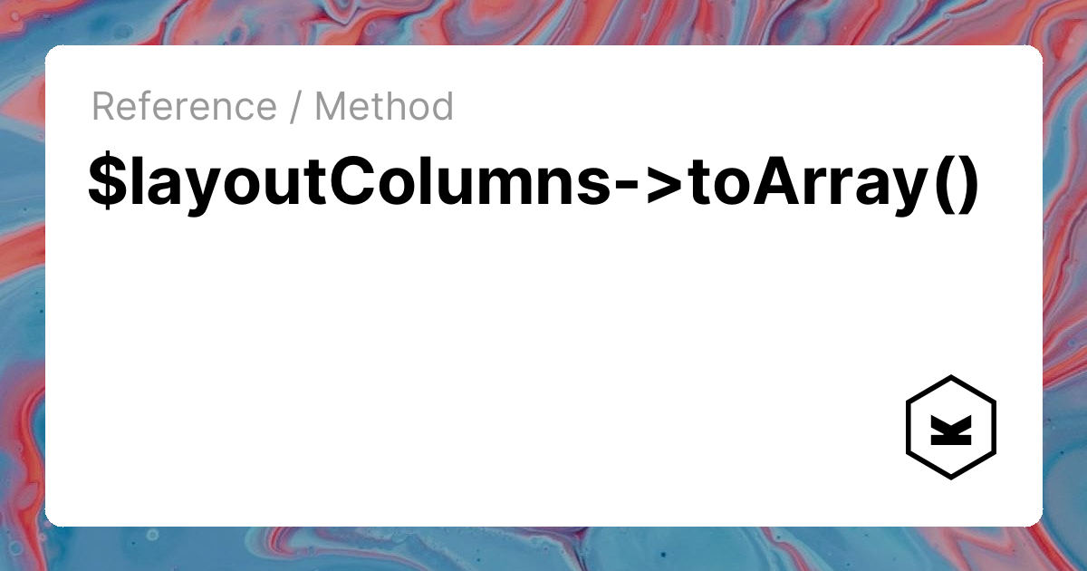 $layoutColumns->toArray() | Kirby CMS