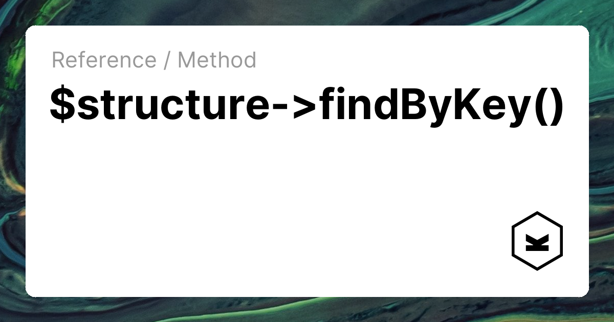 $structure->findByKey() | Kirby CMS