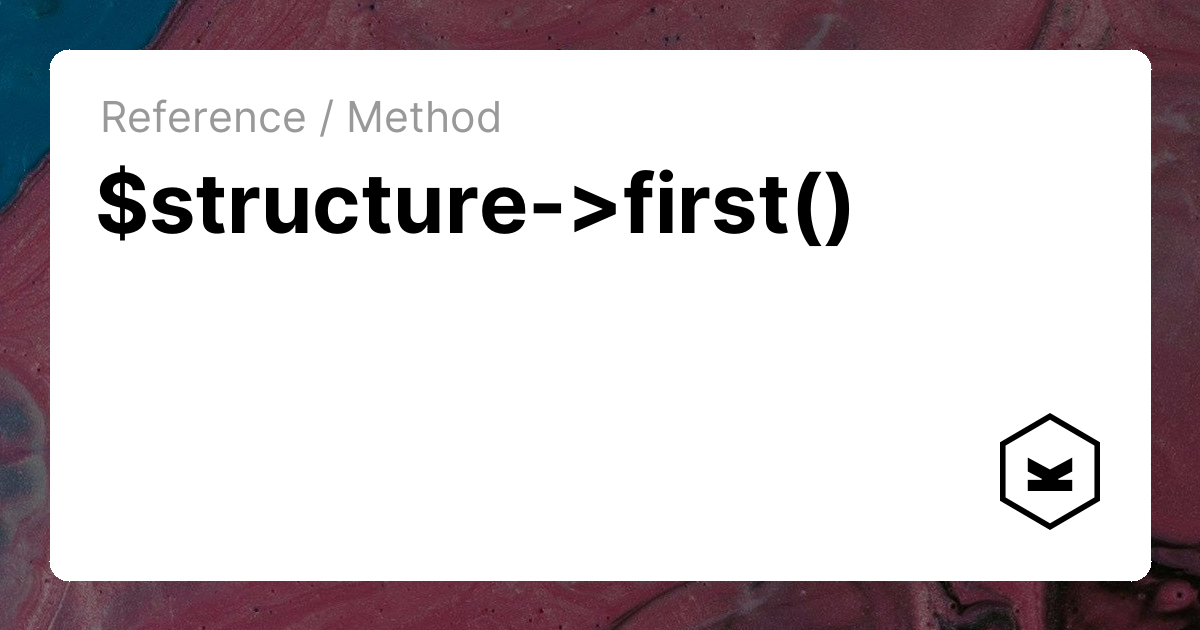 $structure->first() | Kirby CMS