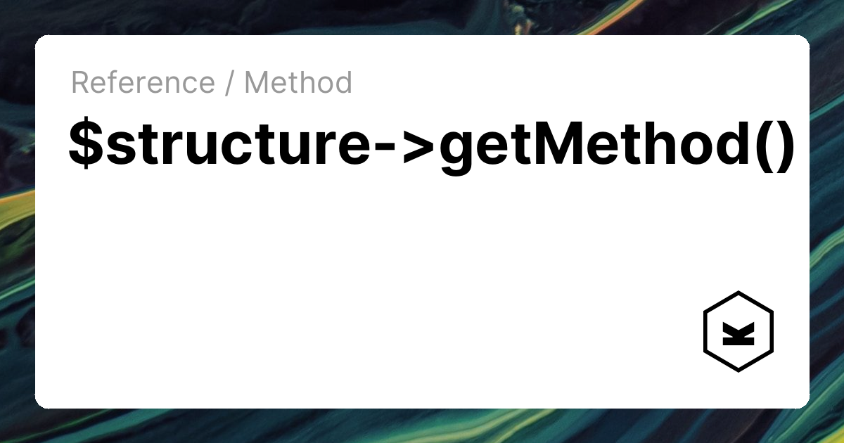 $structure->getMethod() | Kirby CMS