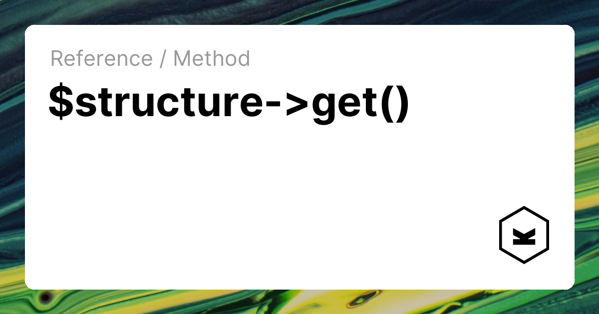 $structure->get() | Kirby CMS