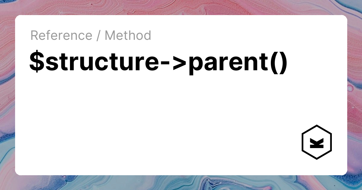 $structure->parent() | Kirby CMS
