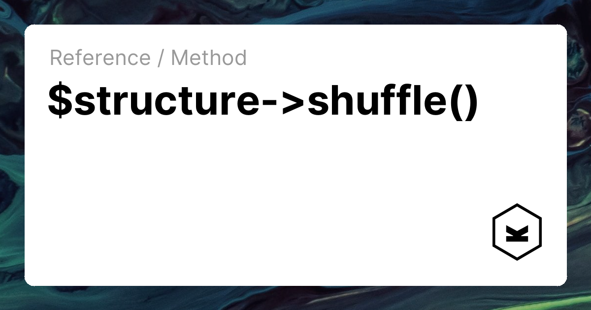 $structure->shuffle() | Kirby CMS