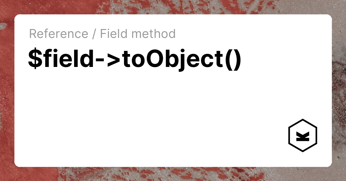 $field->toObject() | Kirby CMS