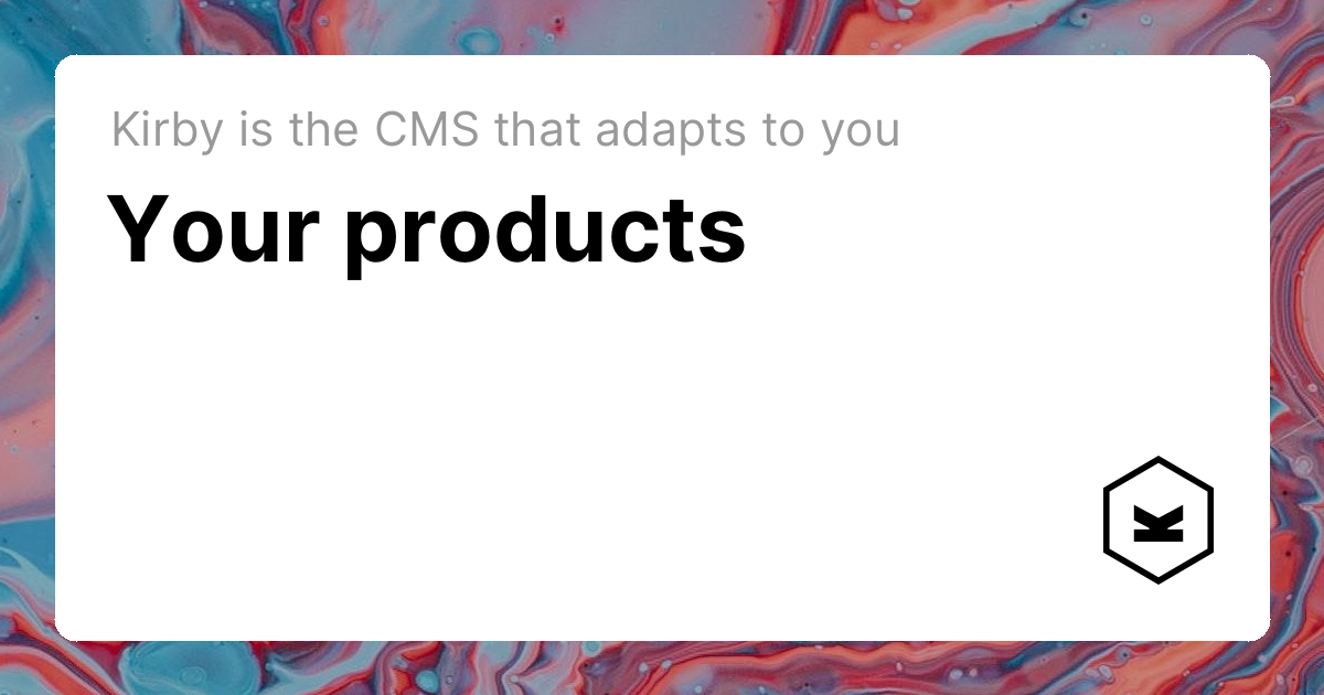 Your products | Kirby CMS