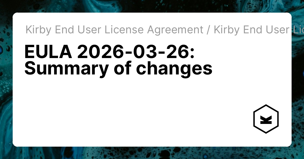 EULA 2026-03-26: Summary of changes